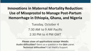 Innovations in Maternal Mortality Reduction: Use of Misoprostol to Manage Post-Partum Hemorrhage in Ethiopia, Ghana and Nigeria